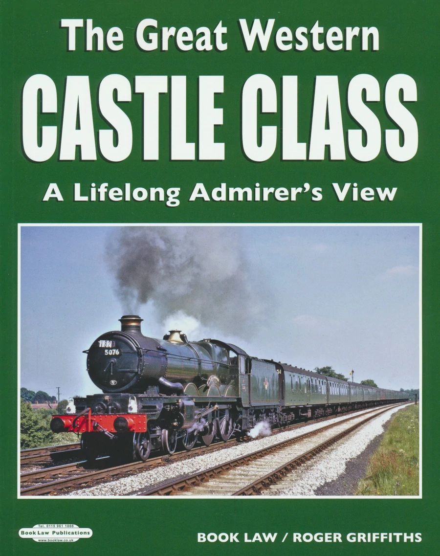 The Great Western Castle Class: A Lifelong Admirer's View