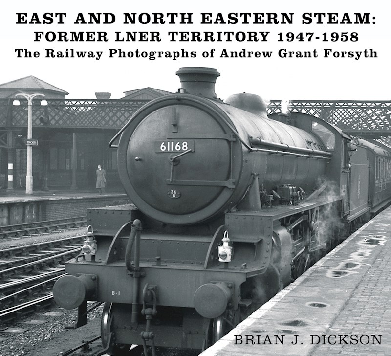 East and North Eastern Steam - Former LNER Territory 1947-1958 REDUCED FROM £19.99 to £12.99
