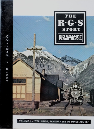 The R.G.S. Story : Rio Grande Southern Volume II - Telluride, Pandora and the Mines Above