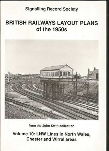 British Railways Layout Plans of the 1950's Volume 10: - LNW Lines in North Wales, Chester and Wirral areas