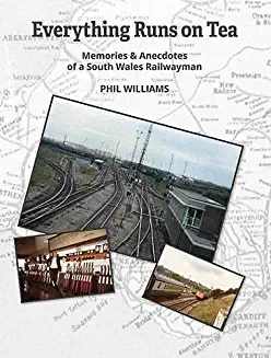 Everything Runs on Tea: Memories & Anecdotes of a South Wales Railwayman