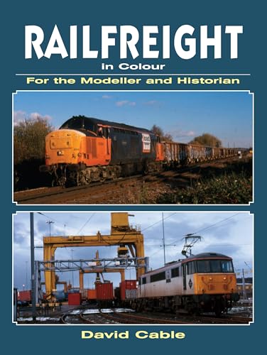 Railfreight in Colour for the Modeller and Historian