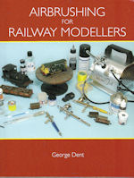 Airbrushing For Railway Modellers