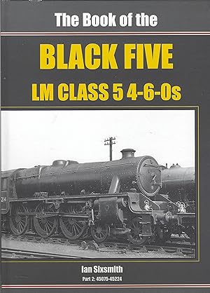 The Book of the Black Five LM Class 5 4-6-0S: Part 2; 45075-45224