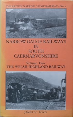 Narrow Gauge Railways in South Caernarvonshire - Vol 2 The Welsh Highland Rly