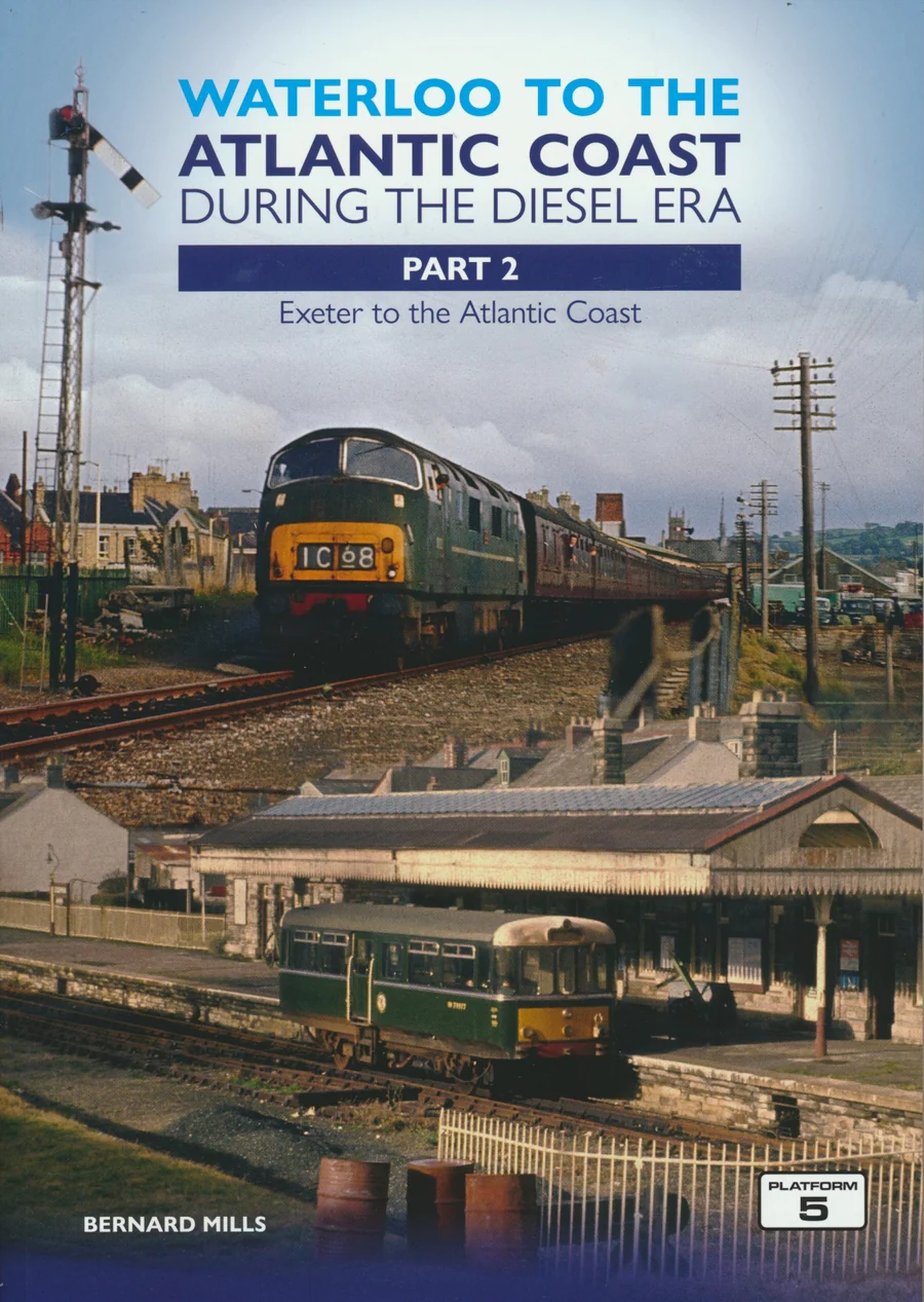 Waterloo to the Atlantic Coast During the Diesel Era - Part 2: Exeter to the Atlantic Coast
