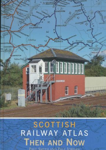 Scottish Railway Atlas Then and Now REDUCED FROM £20.00 to £10.00