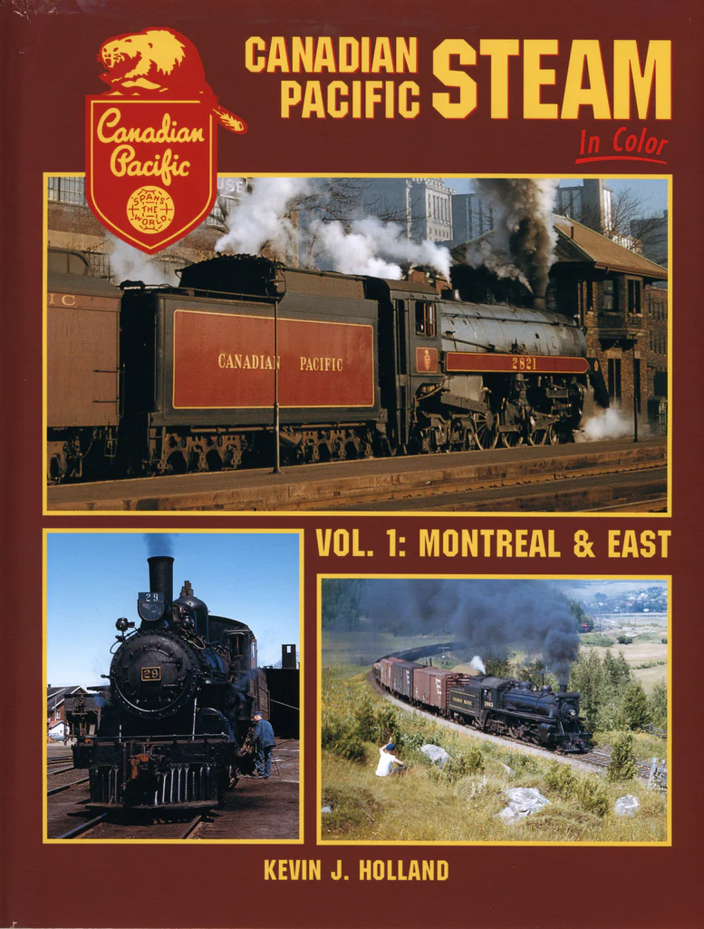 Canadian Pacific Steam In Color Volume 1: Montreal & East