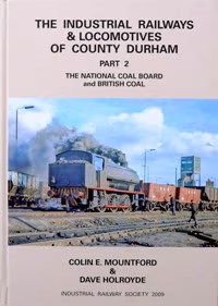 The Industrial Railways & Locomotives of County Durham Part 2 : The National Coal Board & British Coal