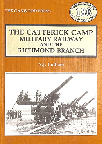The Catterick Camp Military Railway and the Richmond Branch