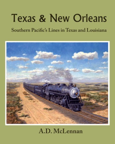 Texas & New Orleans: Southern Pacific's Lines in Texas & Louisiana