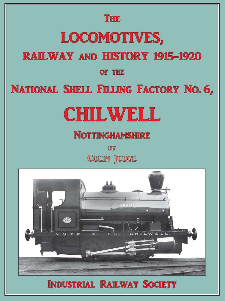 The Locomotives Railway and History 1915-1920 of National Shell Filling Factory No.6 Chilwell
