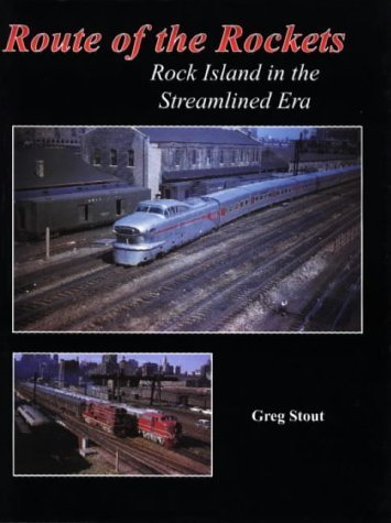 Route of the Rockets: Rock Island in the Streamlined Era