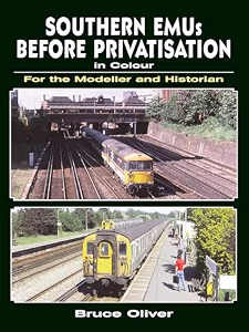 Southern EMUs Before Privatisation in Colour for the Modeller and Historian