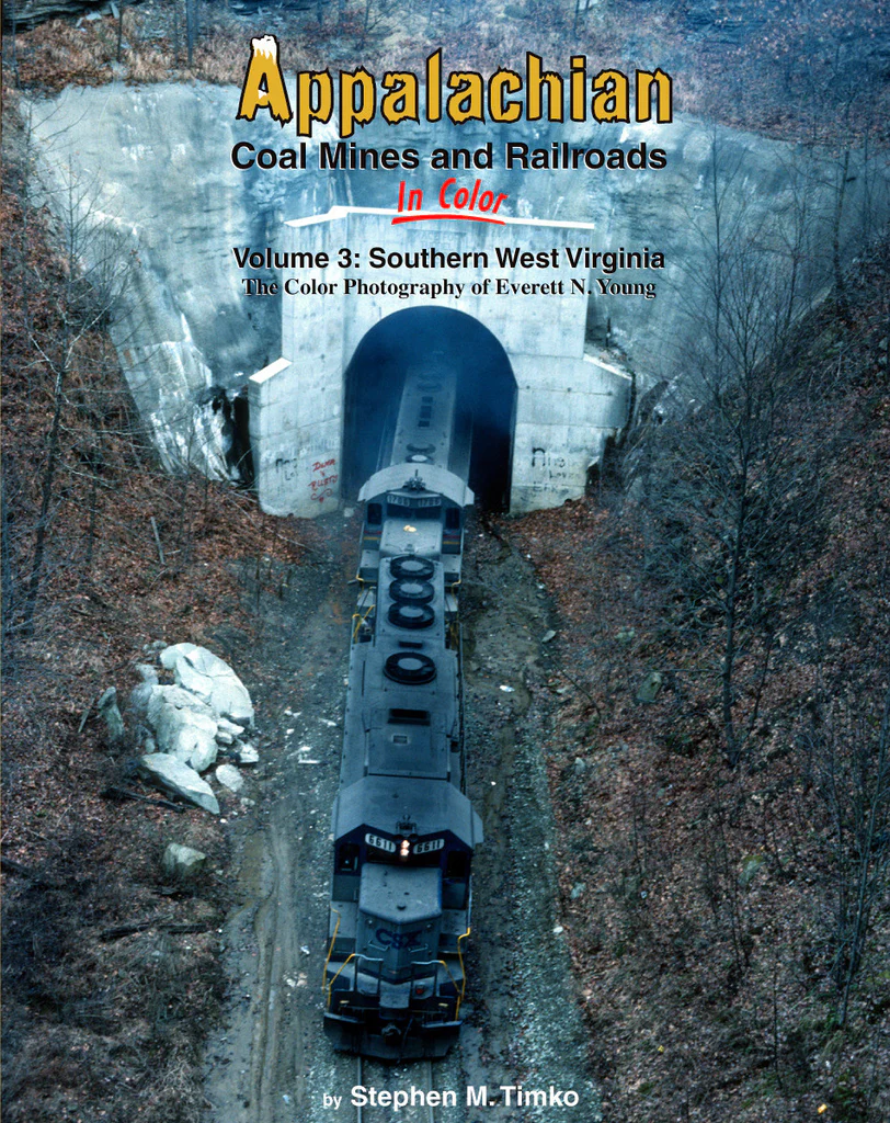Appalachian Coal Mines and Railroads In Color Vol. 3: Southern West Virginia