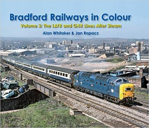 Bradford Railways in Colour: Volume 3: The L&YR and GNR Lines After Steam