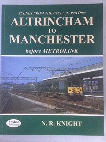 Scenes from the Past : 36 (Part One) Altrincham to Manchester Before Metrolink