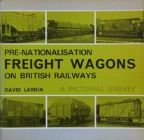 Pre-Nationalisation Freight Wagons on British railways: A pictorial survey