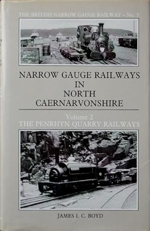 Narrow Gauge Railways in North Caernarvonshire: The Penrhyn Quarry Railways 