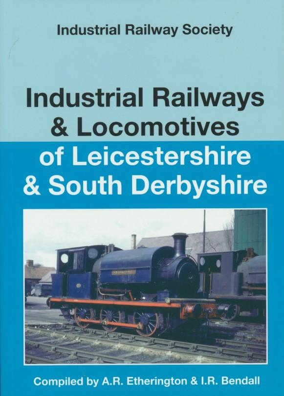 Industrial Railways & Locomotives of Leicestershire & South Derbyshire