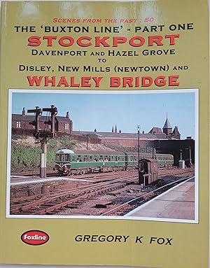 Scenes from the Past : 50 The 'Buxton Line' Part One. Stockport, Davenport and Hazel Grove to Disley, New Mills (Newtown) and Whaley Bridge
