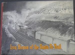 Iron horses of the Santa Fe Trail; a definitive history, in fact and photographs, of the motive power of one of America's great railroads