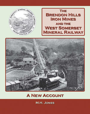 The Brendon Hills Iron Mines and the West Somerset Railway (REPRINT)