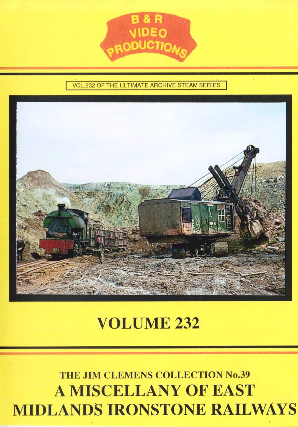 B & R Video Productions Vol 232 - The Jim Clemens collection No.39 A miscellany of east midlands ironstone railways 