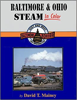 Baltimore and Ohio Steam In Color